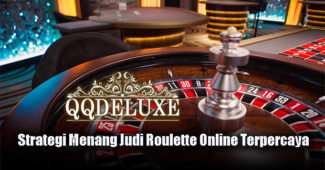 Strategi Menang Judi Roulette Online Terpercaya