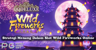 Strategi Menang Dalam Slot Wild Fireworks Online